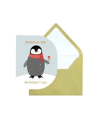 Without You Penguin Greeting Card